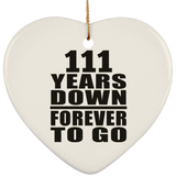 111th Anniversary 111 Years Down Forever to Go - Heart Ornament