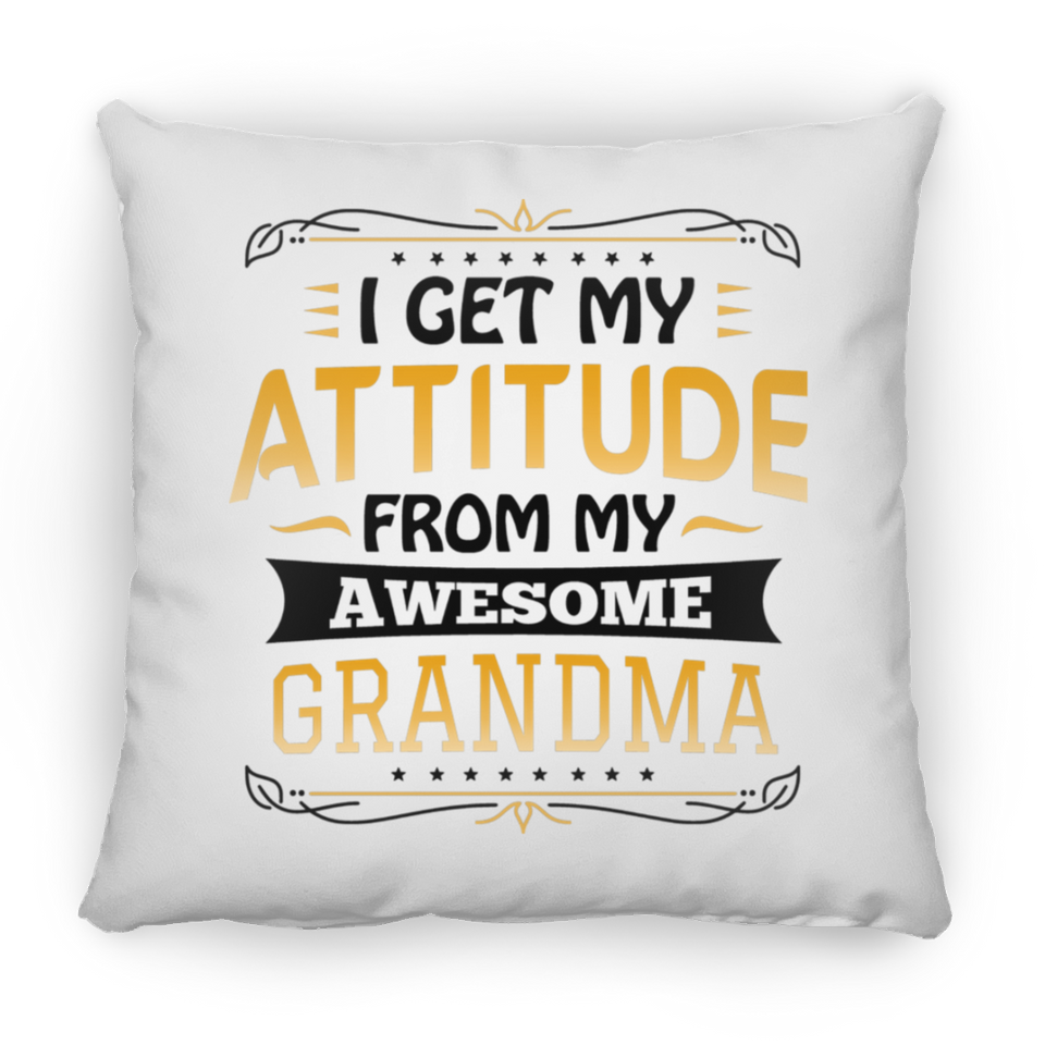 I Get My Attitude From My Awesome Grandma - Throw Pillow