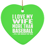I Love My Wife More Than Baseball - Heart Ornament