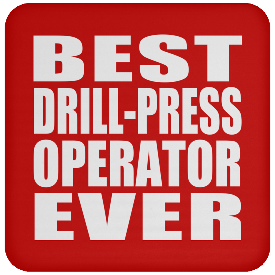 Best Drill-Press Operator Ever - Drink Coaster