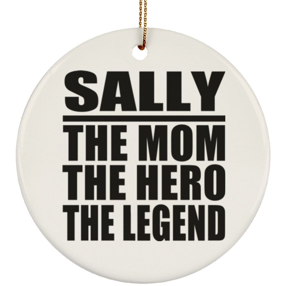 Sally The Mom The Hero The Legend - Circle Ornament