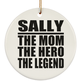 Sally The Mom The Hero The Legend - Circle Ornament