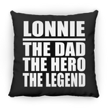 Lonnie The Dad The Hero The Legend - Throw Pillow Black