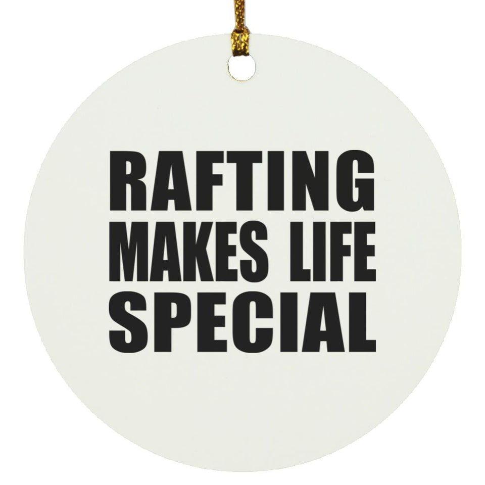 Rafting Makes Life Special - Circle Ornament
