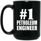 Number One #1 Petroleum Engineer - 15 Oz Coffee Mug Black