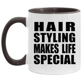 Hair Styling Makes Life Special - 11oz Accent Mug Black
