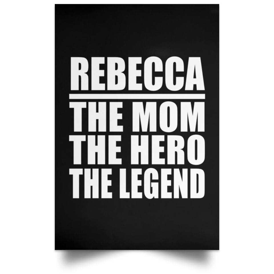 Rebecca The Mom The Hero The Legend - Poster Portrait