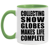 Collecting Snow Globes Makes Life Complete - 11oz Accent Mug Green