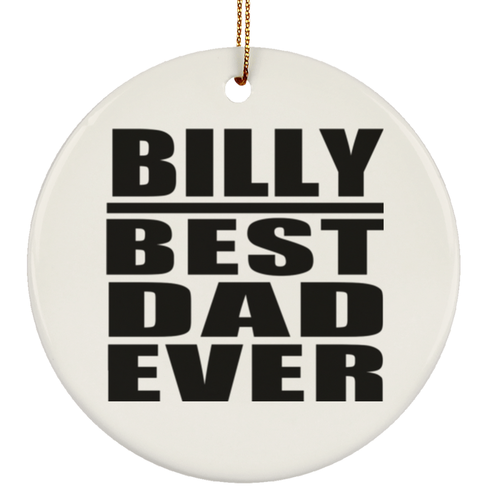 Billy Best Dad Ever - Circle Ornament