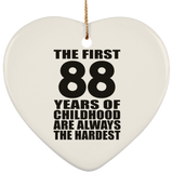88th Birthday First 88 Years of Childhood Are The Hardest - Heart Ornament