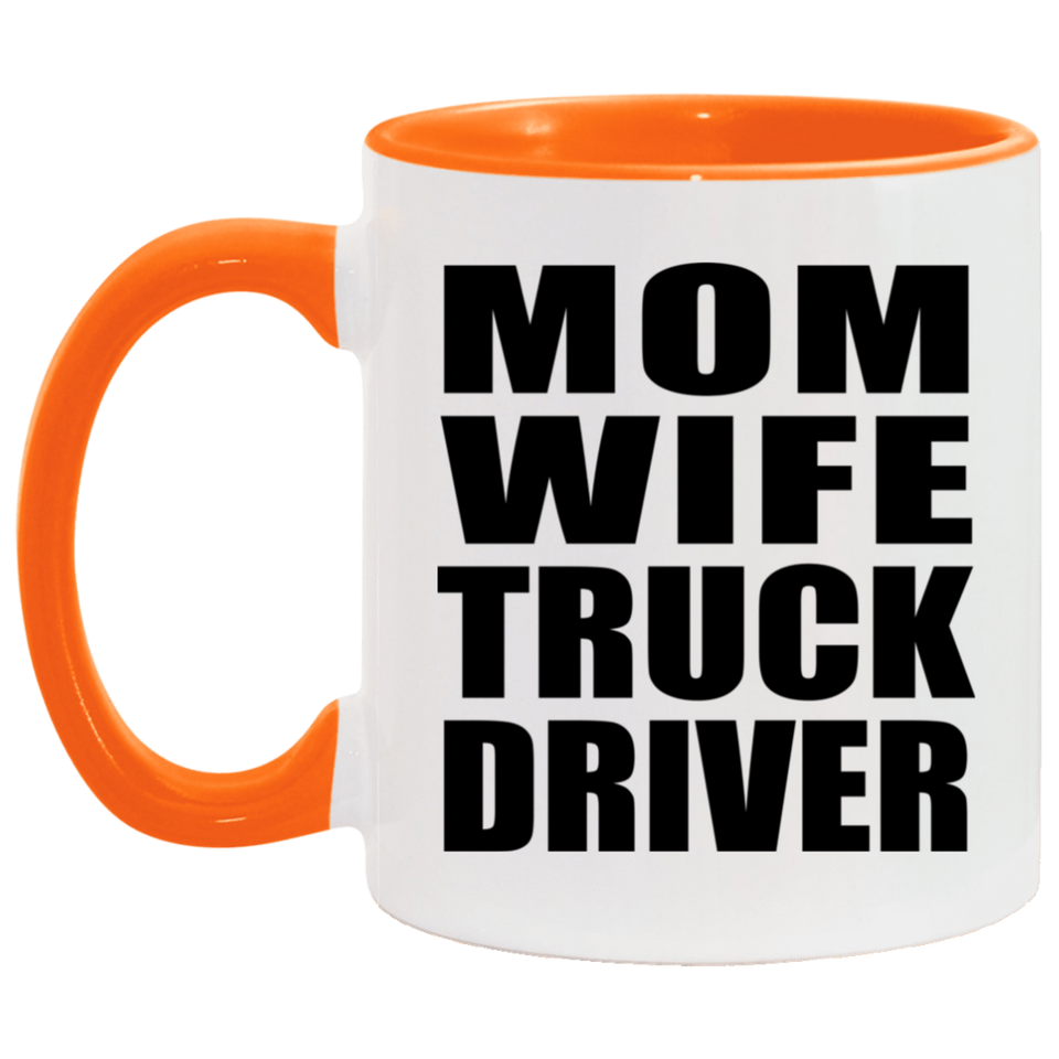Mom Wife Truck Driver - 11oz Accent Mug Orange