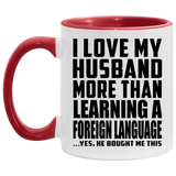 I Love My Husband More Than Learning A Foreign Language - 11oz Accent Mug Red
