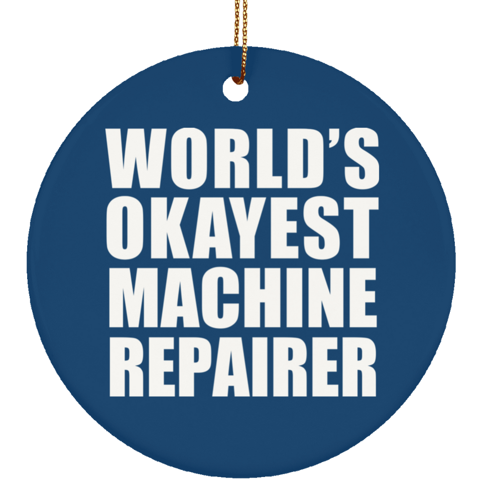 World's Okayest Machine Repairer - Circle Ornament