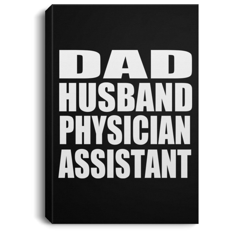 Dad Husband Physician Assistant - Canvas Portrait