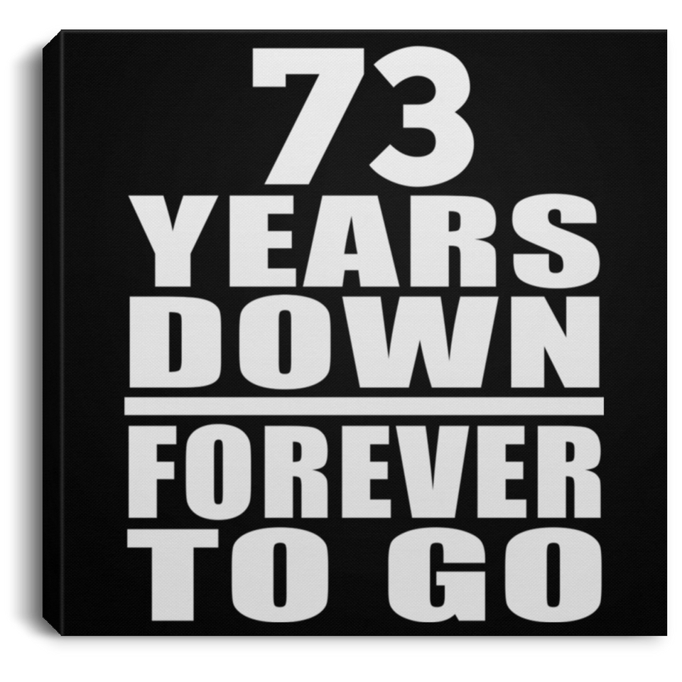 73rd Anniversary 73 Years Down Forever to Go - Canvas Square