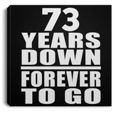 73rd Anniversary 73 Years Down Forever to Go - Canvas Square