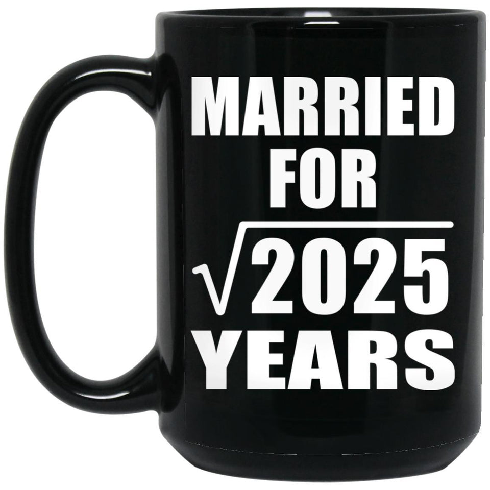 45th Anniversary Married For Square Root of 2025 Years - 15oz Coffee Mug Black