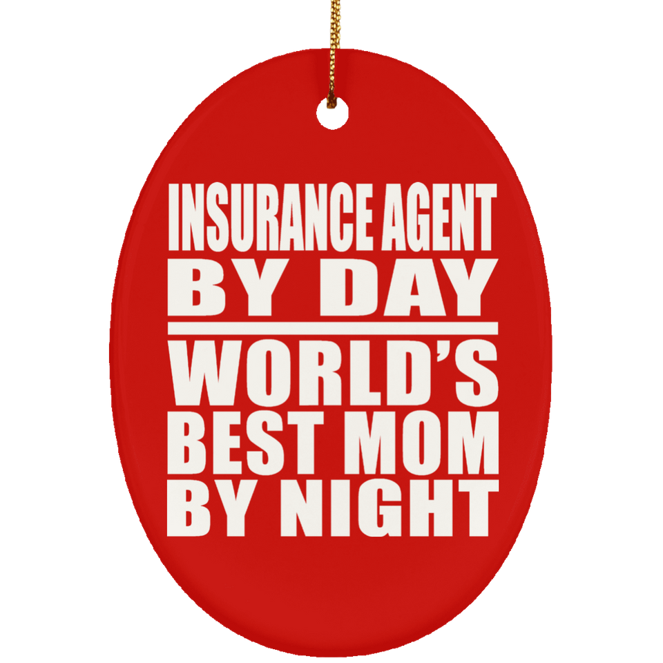 Insurance Agent By Day World's Best Mom By Night - Oval Ornament