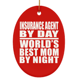Insurance Agent By Day World's Best Mom By Night - Oval Ornament