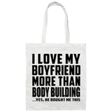 I Love My Boyfriend More Than Body Building - Tote Bag White