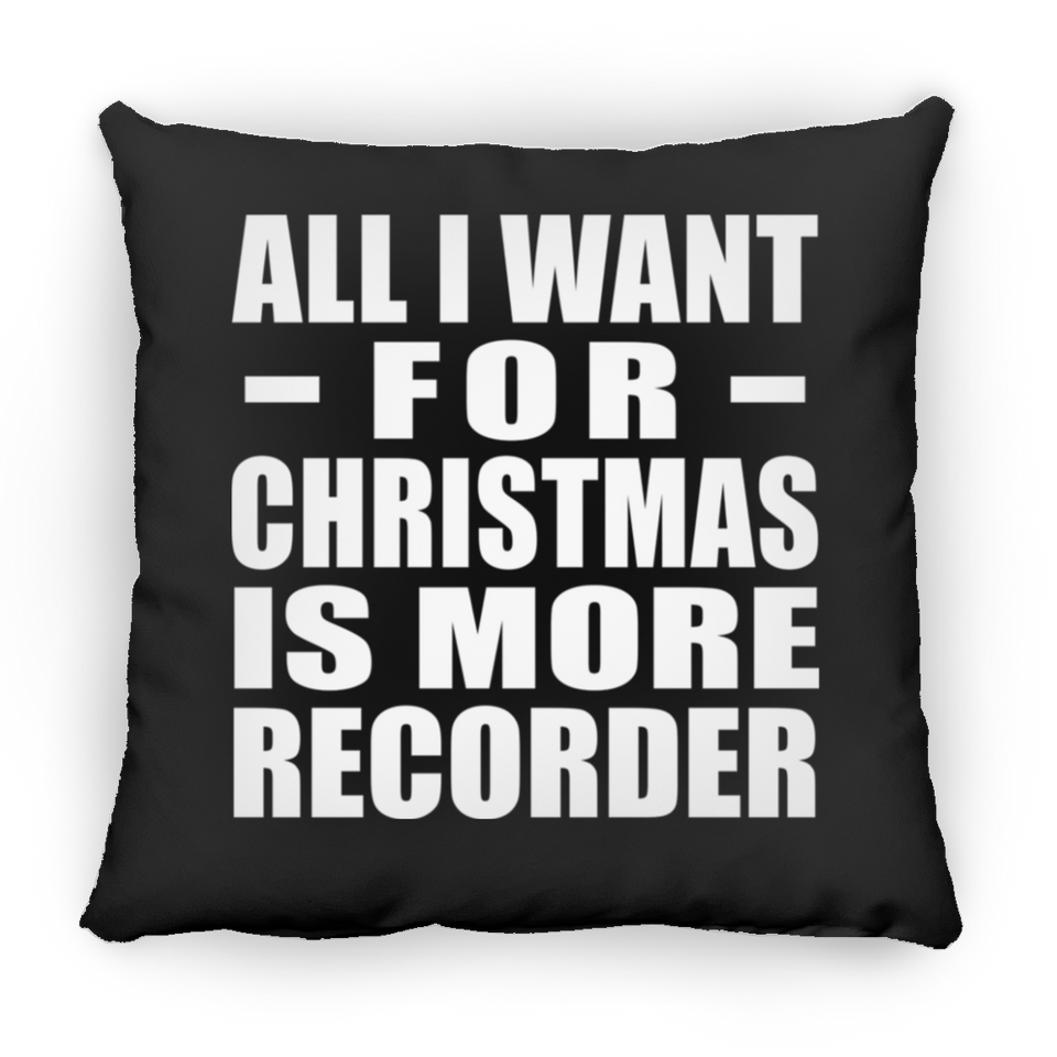 All I Want For Christmas Is More Recorder - Throw Pillow Black