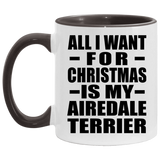 All I Want For Christmas Is My Airedale Terrier - 11oz Accent Mug Black