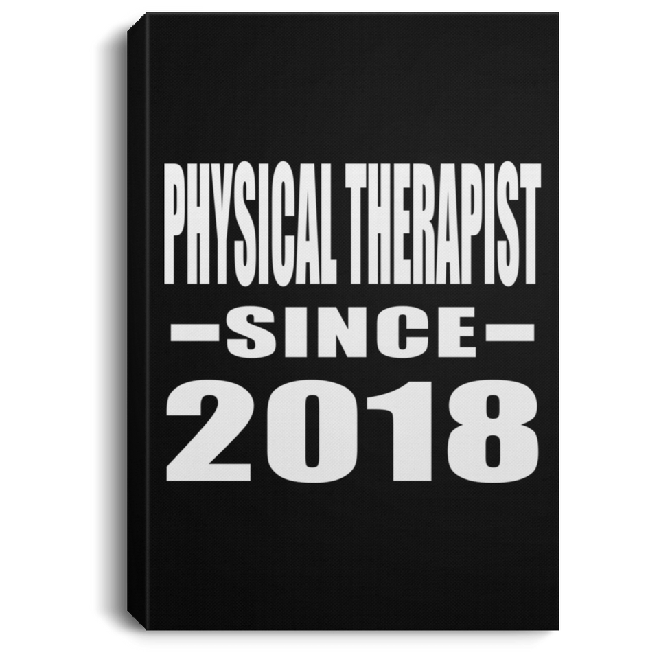 Physical Therapist Since 2018 - Canvas Portrait