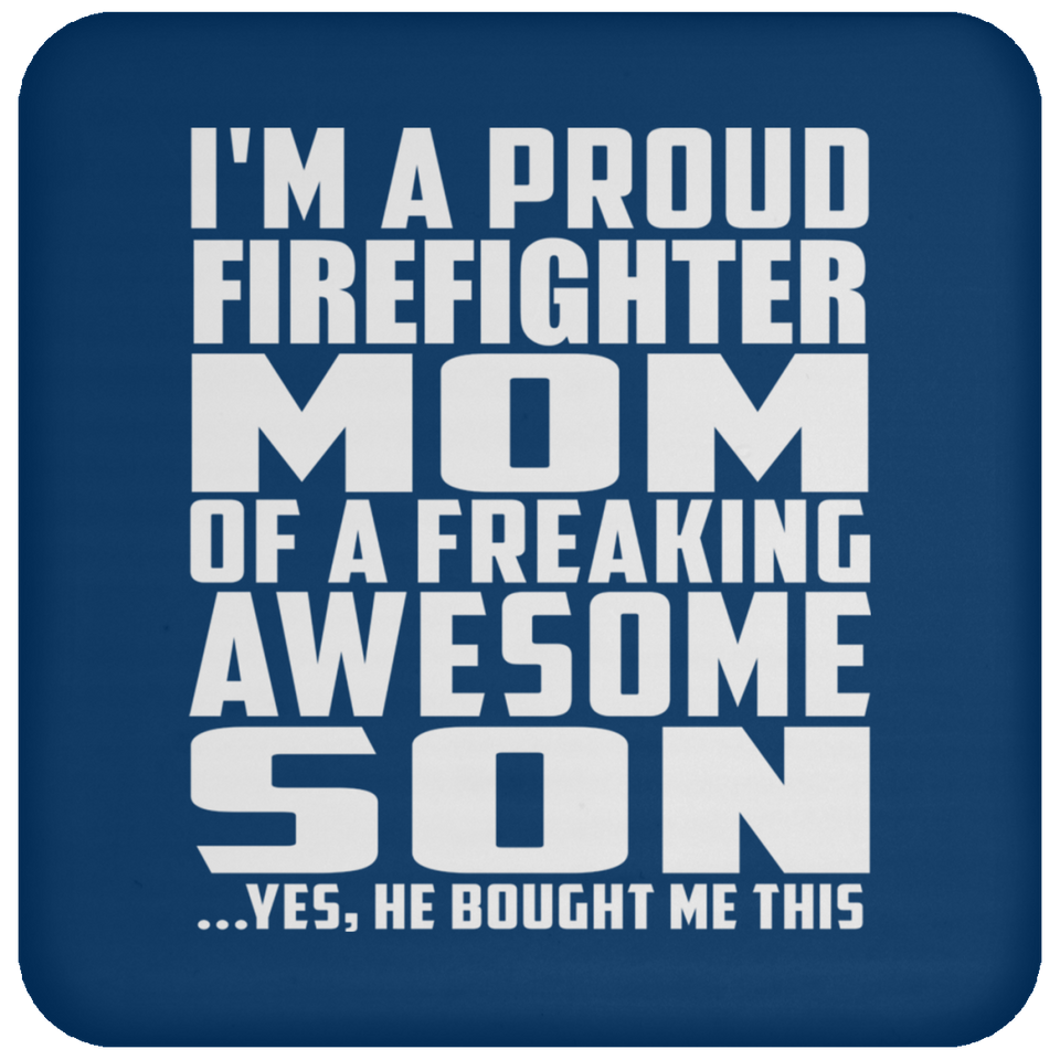 Proud Firefighter Mom Of Awesome Son - Drink Coaster