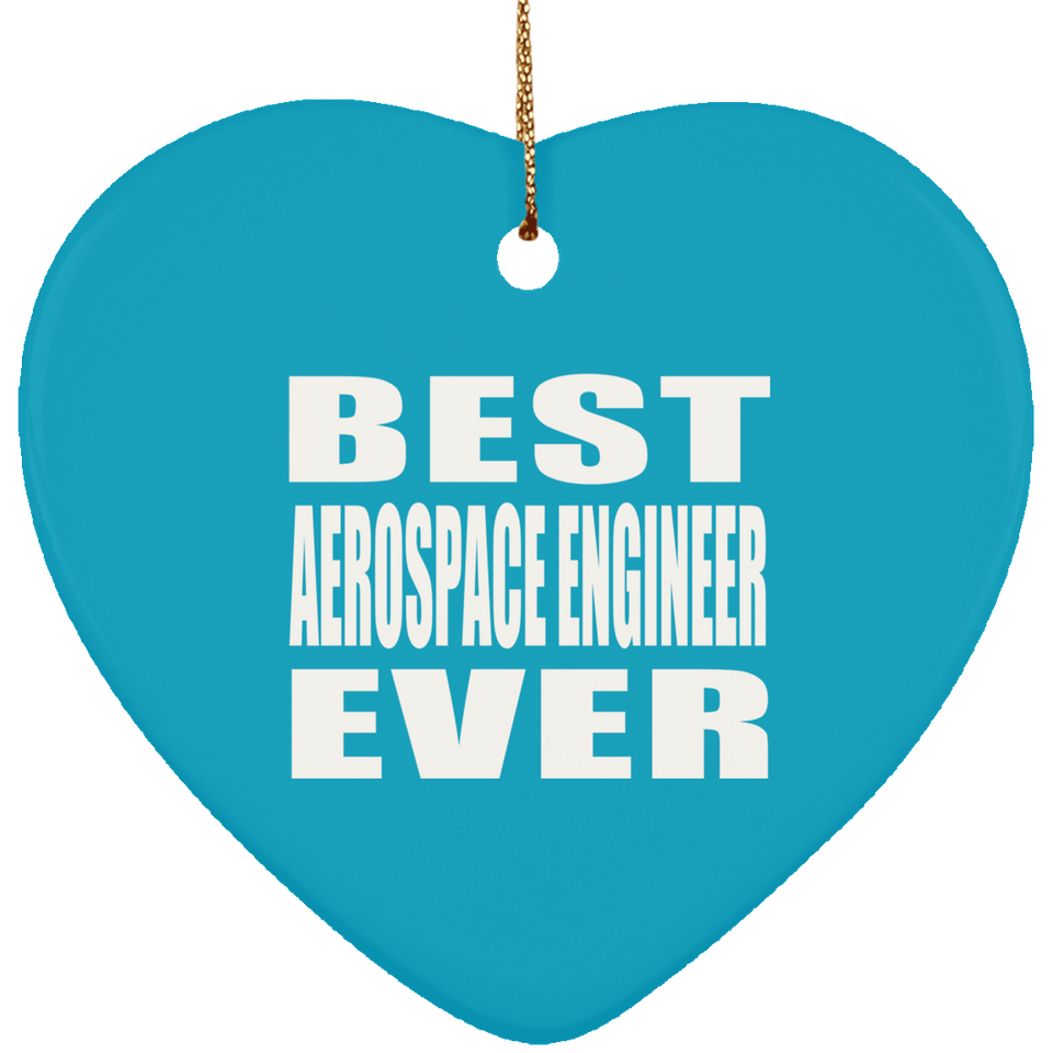 Best Aerospace Engineer Ever - Heart Ornament