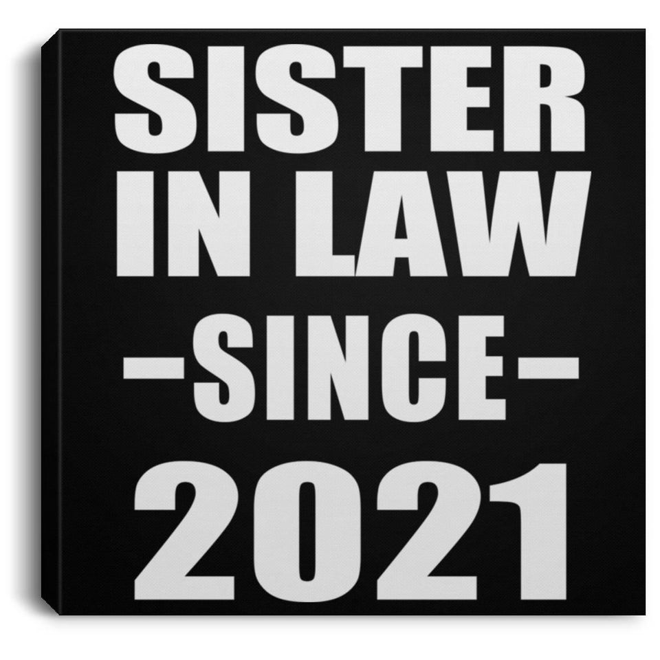 Sister In Law Since 2021 - Canvas Square