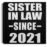Sister In Law Since 2021 - Canvas Square