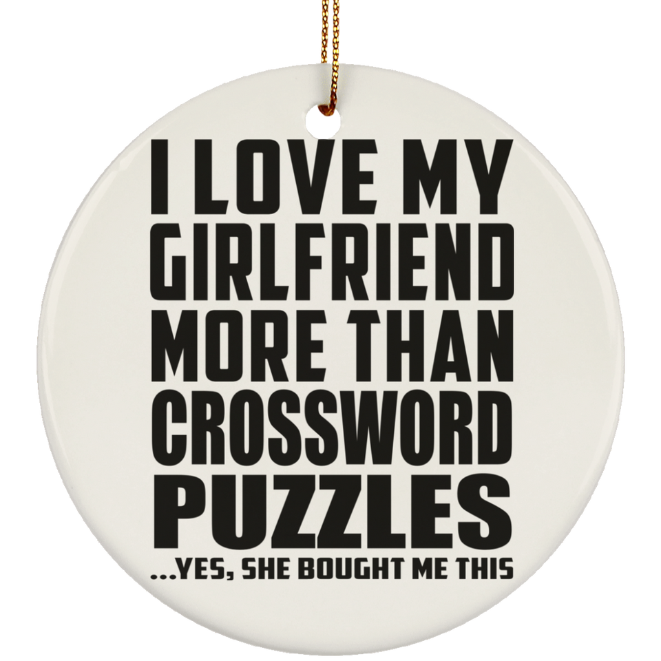 I Love My Girlfriend More Than Crossword Puzzles - Circle Ornament