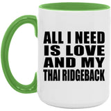 All I Need Is Love And My Thai Ridgeback - 15oz Accent Mug Green