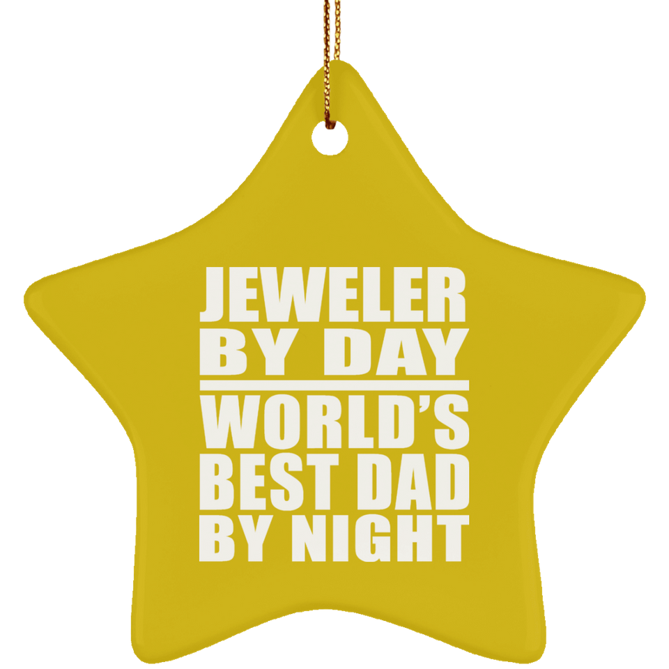 Jeweler By Day World's Best Dad By Night - Star Ornament
