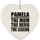 Pamela The Mom The Hero The Legend - Heart Ornament
