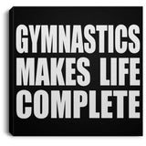 Gymnastics Makes Life Complete - Canvas Square