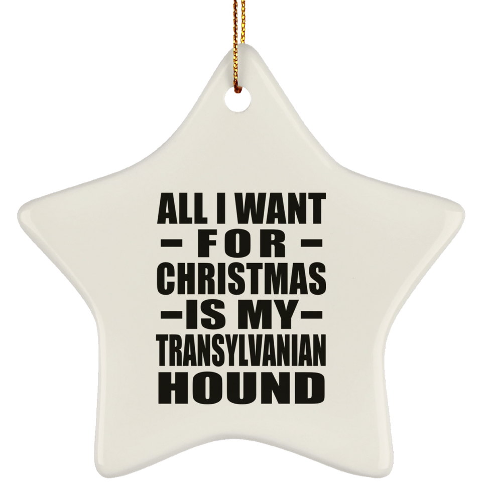 All I Want For Christmas Is My Transylvanian Hound - Star Ornament