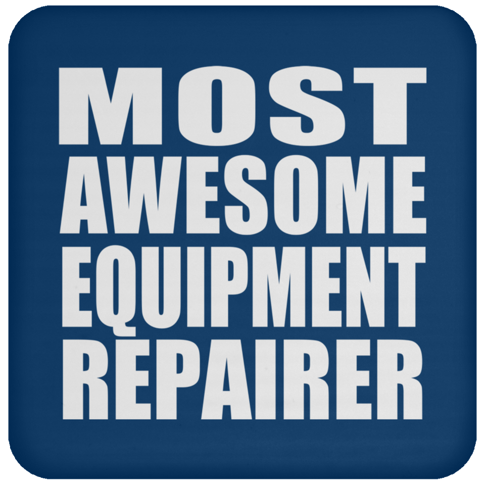 Most Awesome Equipment Repairer - Drink Coaster