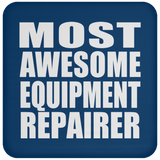 Most Awesome Equipment Repairer - Drink Coaster