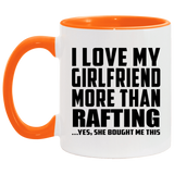 I Love My Girlfriend More Than Rafting - 11oz Accent Mug Orange
