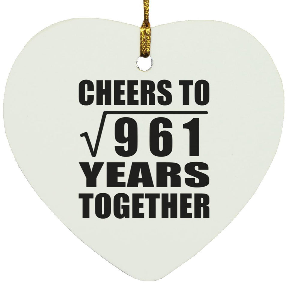 31st Anniversary Cheers To Square Root of 961 Years Together - Heart Ornament
