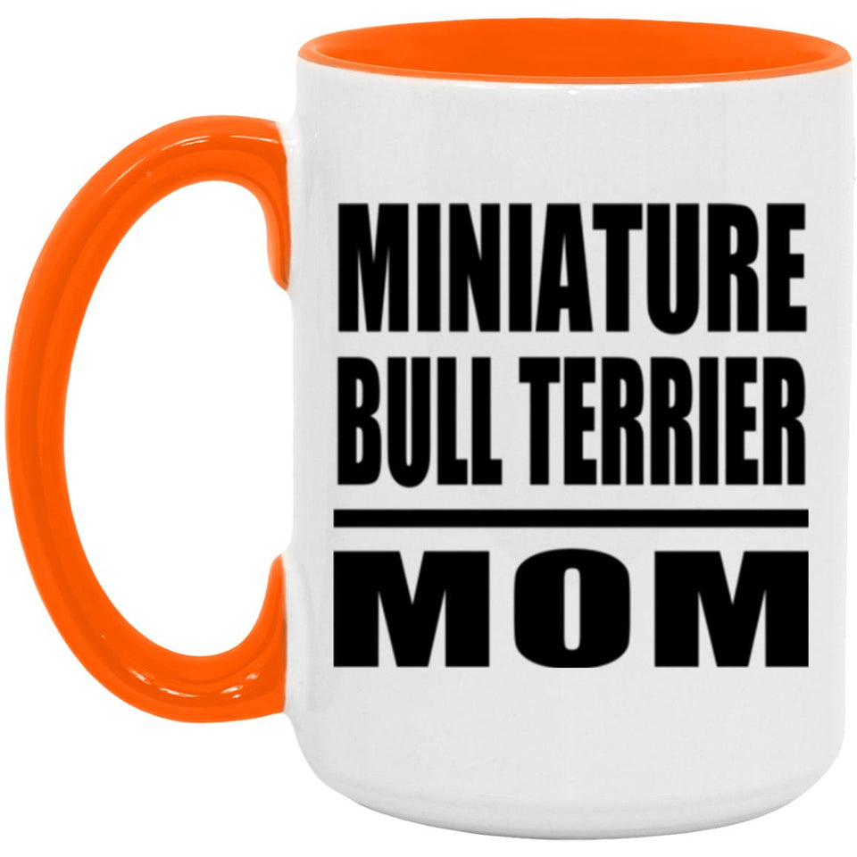 Miniature Bull Terrier Mom - 15oz Accent Mug Orange