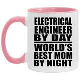 Electrical Engineer By Day World's Best Mom By Night - 11oz Accent Mug Pink