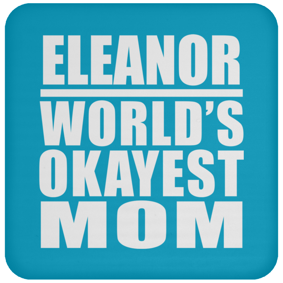 Eleanor World's Okayest Mom - Drink Coaster