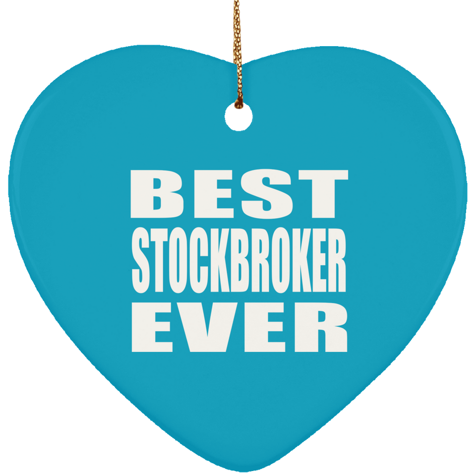Best Stockbroker Ever - Heart Ornament