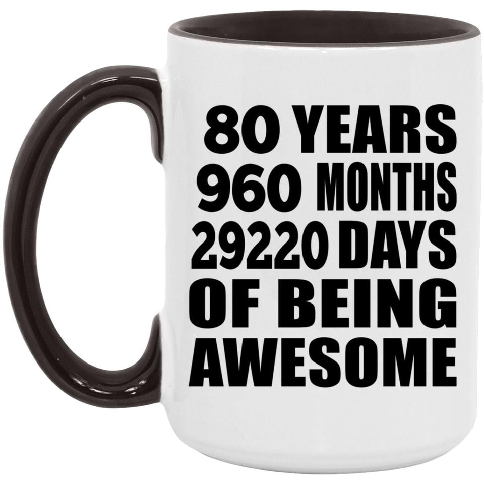 80th Birthday 80 Years 960 Months 29220 Days Of Awesome - 15oz Accent Mug Black