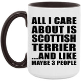 All I Care About Is Scottish Terrier - 15oz Accent Mug Black