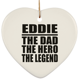 Eddie The Dad The Hero The Legend - Heart Ornament