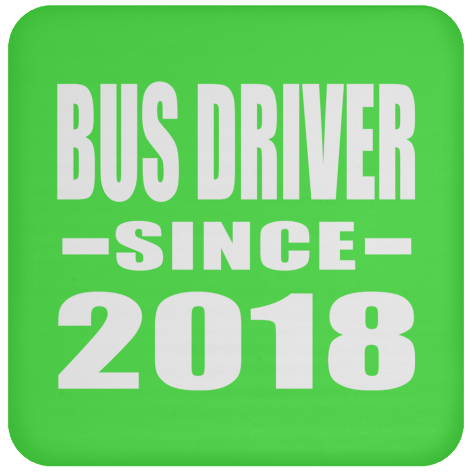 Bus Driver Since 2018 - Drink Coaster