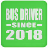 Bus Driver Since 2018 - Drink Coaster